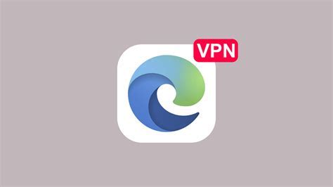 Как настроить ВПН в браузере Edge